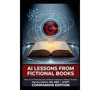 AI Lessons from Fictional Books: Companion Edition: What Sci-Fi Predicted About Artificial Intelligence Before It Existed