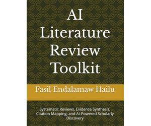 AI Literature Review Toolkit: Systematic Reviews, Evidence Synthesis, Citation Mapping, and AI-Powered Scholarly Discovery