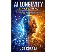AI Longevity Ethics & Risks: The Hidden Trade-Offs, Biases, and Consequences of AI-Driven Life Extension