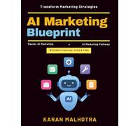 AI Marketing Blueprint: AI Marketing Revolution | Smart Marketing Systems | Machine Learning in Marketing | AI Customer Experience | Digital Transformation | Personalized Marketing Strategies