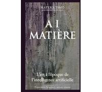 AI MATIÈRE: L’art à l’époque de l’intelligence artificielle