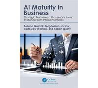 AI Maturity in Business Strategic Framework, Governance and Evidence from Polish Enterprises - Bozena Gajdzik - CRC Press - ebook (ePub) - Livre