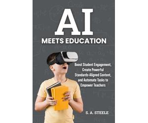 AI MEETS EDUCATION: CUSTOMIZE LEARNING TO BOOST STUDENT ENGAGEMENT, CREATE POWERFUL CONTENT ALIGNED WITH LOCAL AND STATE STANDARDS, AND AUTOMATE ADMIN TASKS TO EMPOWER TEACHERS