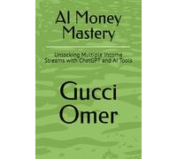 AI Money Mastery: Unlocking Multiple Income Streams with ChatGPT and AI Tools