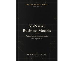 AI Native Business Models: Reinventing Companies in the Age of AI