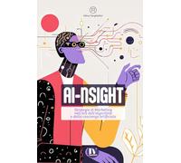 AI-NSIGHT: Strategie di marketing nell’era dell’algoritmo e della coscienza artificiale
