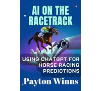 AI on the Racetrack: Using ChatGPT for Horse Racing Predictions