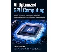 AI-Optimized GPU Computing: Learning-Based Kernel Tuning, Memory Optimization, and Parallel Execution in CUDA and Tensor Core Architectures