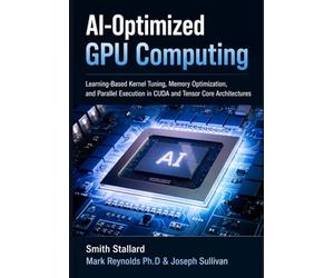 AI-Optimized GPU Computing: Learning-Based Kernel Tuning, Memory Optimization, and Parallel Execution in CUDA and Tensor Core Architectures