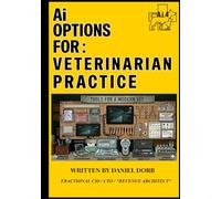 Ai Options For: Veterinarian Practices: "BEST IN SHOW" AI vs. Real Life