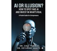 AI or Illusion? How to Spot Fake AI and Invest in What’s Real: A Pocket Guide for Entrepreneurs