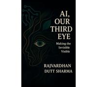 AI, OUR THIRD EYE: Making the Invisible Visible