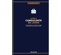 AI PER IL CONSULENTE DEL LAVORO: 50 prompt pronti per contratti, buste paga, pratiche INPS e comunicazioni ai clienti
