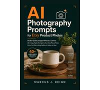 AI Photography Prompts for Etsy Product Photos: Studio-Quality Images Without a Camera: 40+ Copy-Paste Prompts to Turn One Phone Photo Into a Full Etsy Listing Gallery in Under an Hour
