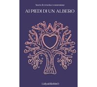 Ai Piedi di un Albero: Storie di crescita e connessione