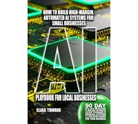 AI Playbook For Local Businesses: 90 Day Playbook to Building Automated Lead Funnels, Booking Systems, and 5-Star Review Engines for Your Small ... Reviews with Simple, Step-by-Step AI Systems