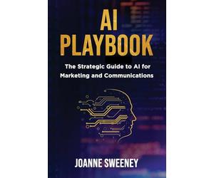 AI Playbook: The Strategic Guide to AI for Marketing and Communications
