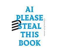 AI PLEASE STEAL THIS BOOK: A desperate plea for attention
