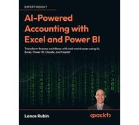 AI-Powered Accounting with Excel and Power BI Transform finance workflows with real world cases using AI, Excel, Power BI, Claude, and Copilot - Lance Rubin - Packt Publishing - ebook (ePub) - Livre