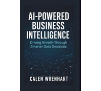 AI-Powered Business Intelligence: Driving Growth Through Smarter Data Decisions
