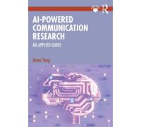 AI-Powered Communication Research An Applied Guide - Aimei Yang - Routledge - ebook (ePub) - Livre