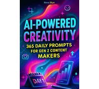 AI-Powered Creativity: 365 Daily Prompts for Gen Z Content Makers, Social Media Posts, and Digital Inspiration