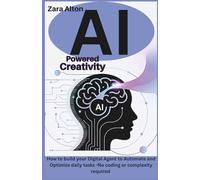 AI-powered Creativity: How to build your Digital Agent to Automate and Optimize daily tasks -No coding or complexity required