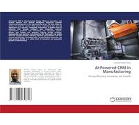 AI-Powered CRM in Manufacturing: Driving Efficiency, Innovation, and Growth
