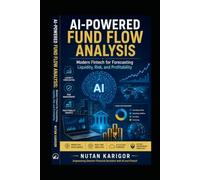 AI-Powered Fund Flow Analysis: Modern Fintech for Forecasting Liquidity, Risk, and Profitability