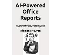 AI-Powered Office Reports: How to Automate Financial, Sales & Project Updates with Excel + Word + ChatGPT - No Coding Needed
