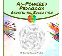 AI-Powered Pedagogy: Redefining Education The Mandala Adult Coloring Book: Promoting Mindfulness