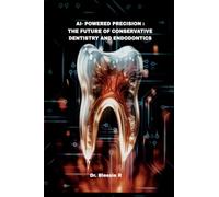 AI-Powered Precision: The Future of Conservative Dentistry and Endodontics