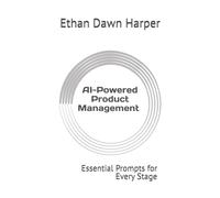 Ai-Powered Product Management: Essential Prompts For Every Stage