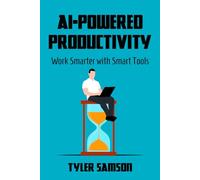 AI-Powered Productivity: Work Smarter with Smart Tools