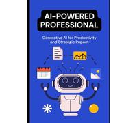 AI-Powered Professional: Generative AI for Productivity and Strategic Impact