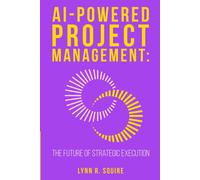 Ai Powered Project Management: The Future Of Strategic Execution
