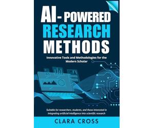 AI-Powered Research Methods: Innovative Tools and Methodologies for the Modern Scholar