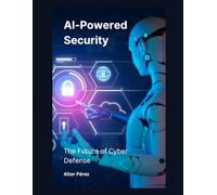 AI-Powered Security: The Future of Cyber Defense