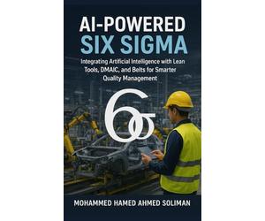 AI-Powered Six Sigma: Integrating Artificial Intelligence with Lean Tools, DMAIC, and Belts for Smarter Quality Management