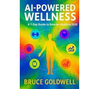 AI-Powered Wellness: A 7-Day Guide to Smarter Health in 2025