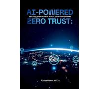 AI-Powered Zero Trust: Securing the Future of Multi-Cloud Environments