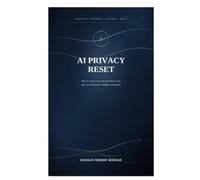 AI Privacy Reset: How to Protect Your Personal Data in the Age of AI Assistants, Chatbots, and Agents