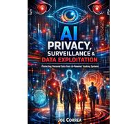 AI Privacy, Surveillance & Data Exploitation: Protecting Personal Data from AI-Powered Tracking Systems
