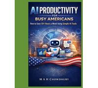 AI Productivity for Busy Americans: How to Save 10+ Hours a Week Using Simple AI Tools