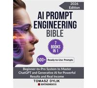 AI Prompt Engineering Bible Beginner-to-Pro System to Master ChatGPT and Generative AI for Powerful Results and Real Income - Tomasz Dylik - Packt Publishing - ebook (ePub) - Livre