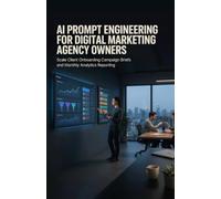 AI Prompt Engineering for Digital Marketing Agency Owners: Scale Client Onboarding Campaign Briefs and Monthly Analytics Reporting