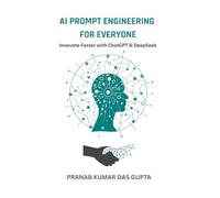 AI PROMPT ENGINEERING FOR EVERYONE : Innovate Faster with ChatGPT & DeepSeek