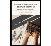 AI Prompt Playbook for Content Creators: 34 Done-for-You Prompts to Write Ebooks, Newsletters & Social Media Content in Record Time.
