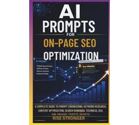 AI Prompts for On-Page SEO Optimization: A Complete Guide to Prompt Engineering, Keyword Research, Content Optimization, Search Rankings, Technical SEO, and Organic Traffic Growth