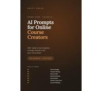 AI Prompts for Online Course Creators: 320+ Ready-to-Use Templates to Design, Launch & Sell Your Course Faster
